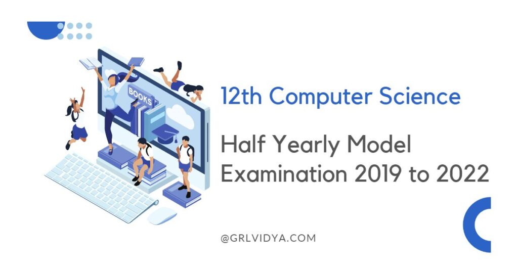 12th Computer Science Half Yearly Model Examination 2019 To 2022 Grlvidya 12th Computer Science Half Yearly Model Examination 2019 To 2022 Grlvidya