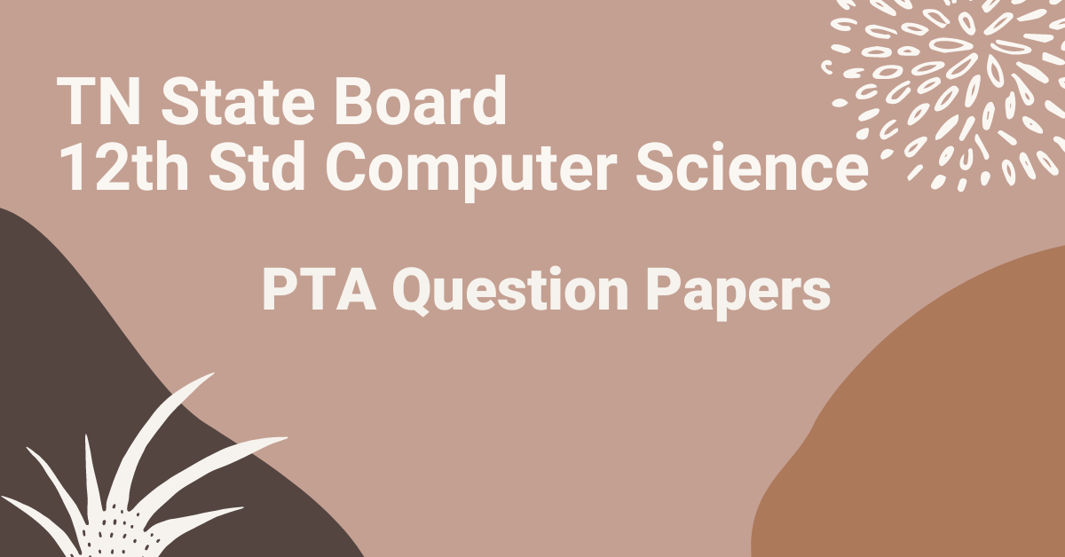 TN 12th Computer Science PTA Question Paper with answer Key